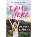 I Am Here: The Journey from Fear to Freedom