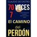 70 Veces 7: El CAMINO del PERDÓN