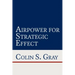 Airpower for Strategic Effect