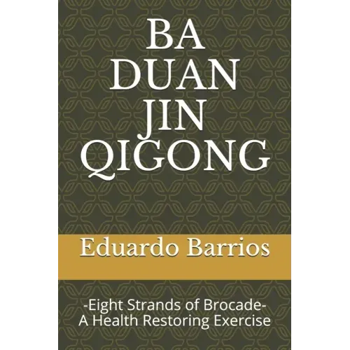 Ba Duan Jin Qi Gong: -Eight Strands of Brocade- Health Restoring Exercise