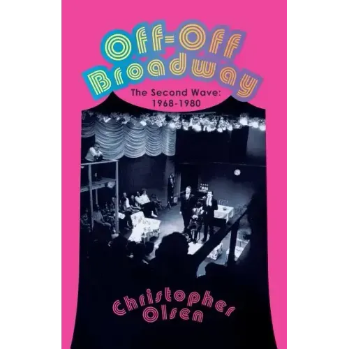 Off-Off Broadway: The Second Wave: 1968-1980