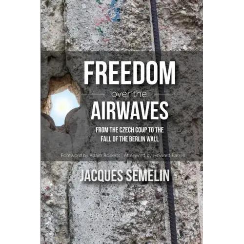 Freedom over the Airwaves: From the Czech Coup to the Fall of the Berlin Wall