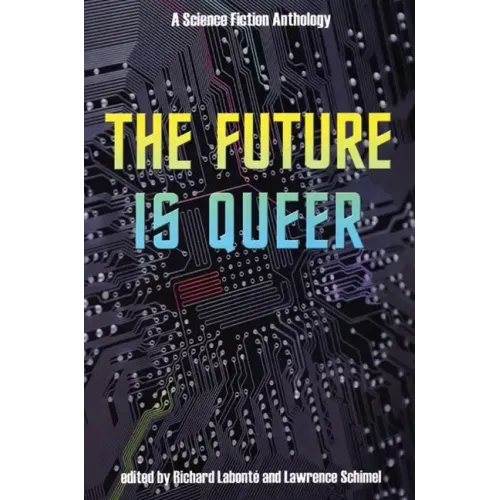 The Future Is Queer: A Science Fiction Anthology