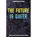 The Future Is Queer: A Science Fiction Anthology