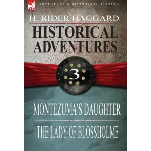 Historical Adventures: 3-Montezuma's Daughter & the Lady of Blossholme