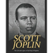 Scott Joplin: The Life and Legacy of the King of Ragtime