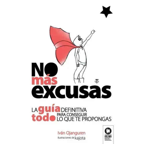 No más excusas: La guía definitiva para conseguir todo lo que te propongas