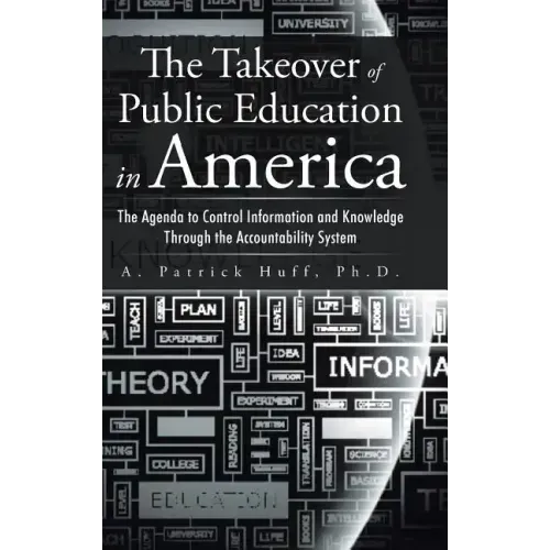 The Takeover of Public Education in America: The Agenda to Control Information and Knowledge Through the Accountability System