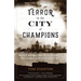 Terror in the City of Champions: Murder, Baseball, and the Secret Society that Shocked Depression-era Detroit