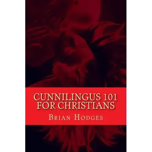 Cunnilingus 101 for Christians: Pleasing your wife through the beautiful act of oral sex
