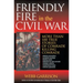 Friendly Fire in the Civil War: More Than 100 True Stories of Comrade Killing Comrade