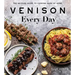 Venison Every Day: The No-Fuss Guide to Cooking Game at Home