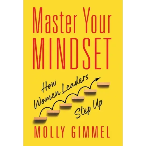 Master Your Mindset: How Women Leaders Step Up