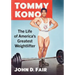 Tommy Kono: The Life of America's Greatest Weightlifter