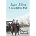 James J. Hill: A Great Life in Brief