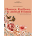 Watercolor Workbook: Flowers, Feathers, and Animal Friends: 25 Beginner-Friendly Projects on Premium Watercolor Paper