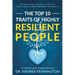 The Top 10 Traits of Highly Resilient People: Real Life Stories of Resilience Show You How to Build a Stress Resistant Personality