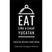 Eat Like a Local- Yucatan: Yucatan Mexico Food Guide