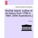 Norfolk Island: Outline of Its History from 1788 to 1884. [With Illustrations.]