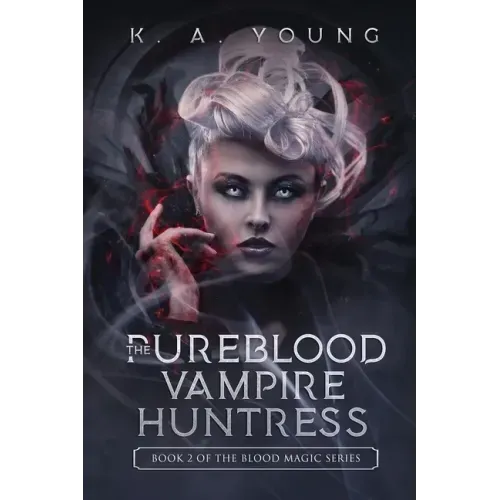 The Pureblood Vampire Huntress: Book 2 of The Blood Magic Series