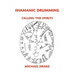 Shamanic Drumming: Calling the Spirits