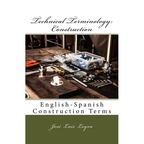 Technical Terminology: Construction: English-Spanish Construction Terms