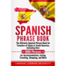 Spanish Phrase Book: The Ultimate Spanish Phrase Book for Travelers of Spain or South America, Including Over 1000 Phrases for Accommodatio
