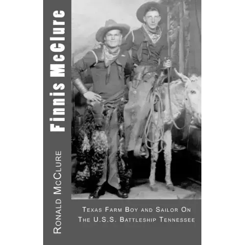 Finnis McClure: Texas Farm Boy and Sailor On The USS Battleship Tennessee