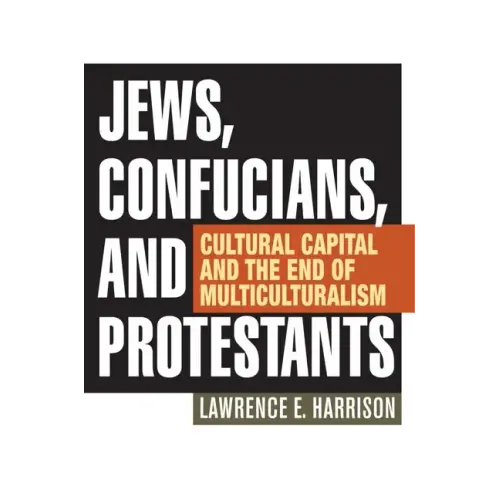Jews, Confucians, and Protestants: Cultural Capital and the End of Multiculturalism