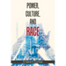 Power, Culture, and Race