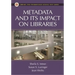 Metadata and Its Impact on Libraries
