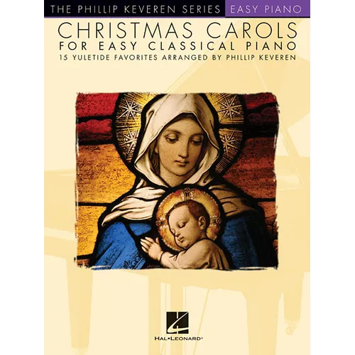 Christmas Carols for Easy Classical Piano: Arr. Phillip Keveren the Phillip Keveren Series Easy Piano
