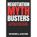 Negotiation Mythbusters: Rethinking Everything You Know About Building Strong Agreements