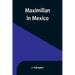 Maximilian in Mexico