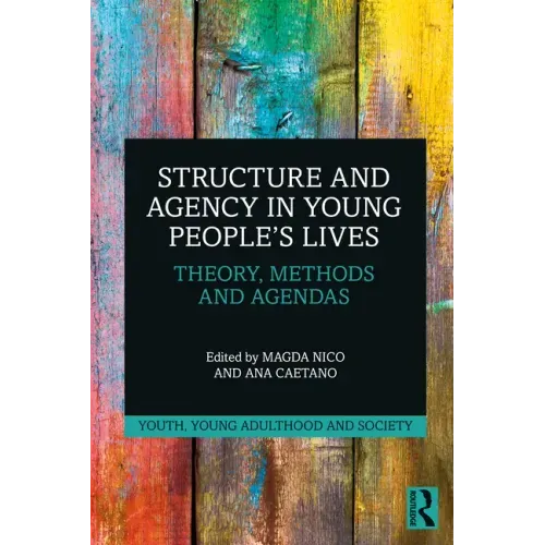 Structure and Agency in Young People's Lives: Theory, Methods and Agendas