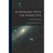 Astronomy With the Naked Eye: A New Geography of the Heavens