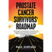 Prostate Cancer Survivors' Roadmap: What to Expect, Treatment Decisions + Preparation + How to Deal with Recovery. Information and Resources for Patie