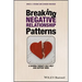 Breaking Negative Relationship Patterns: A Schema Therapy Self-Help and Support Book