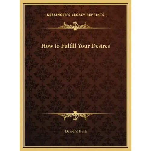 How to Fulfill Your Desires