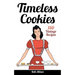 Timeless Cookies: 150 Vintage Recipes