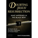 Doubting Jesus' Resurrection: What Happened in the Black Box?