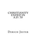 Christianity Ended in A.D. 70