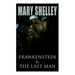 Frankenstein & The Last Man: Two Dark Fantasy Classics