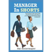MANAGER In SHORTS: The shocking truth about people management and leadership
