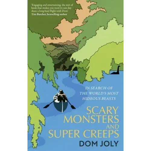 Scary Monsters and Super Creeps: In Search of the World's Most Hideous Beasts