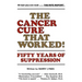The Cancer Cure That Worked!: Fifty Years of Suppression
