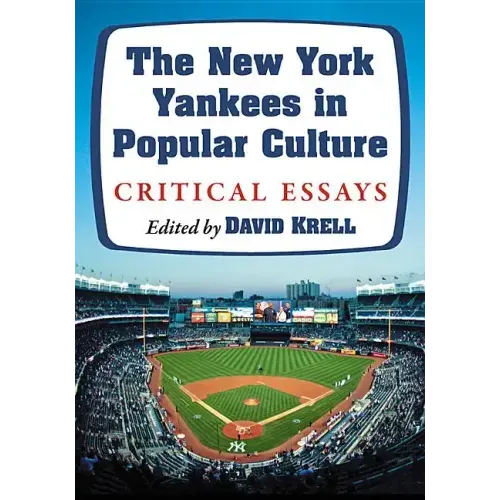 The New York Yankees in Popular Culture: Critical Essays