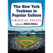 The New York Yankees in Popular Culture: Critical Essays