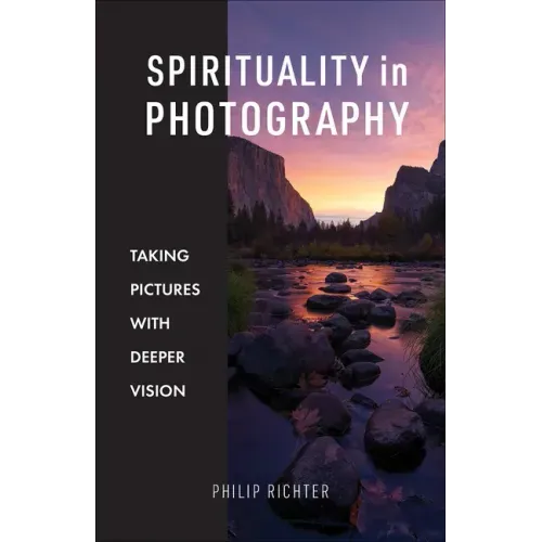 Spirituality in Photography: Taking Pictures with Deeper Vision