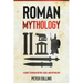 Roman Mythology: A Guide to Roman History, Gods, and Mythology